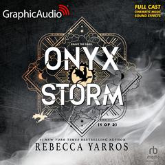 Onyx Storm (1 of 2) [Dramatized Adaptation] by Rebecca Yarros audiobook