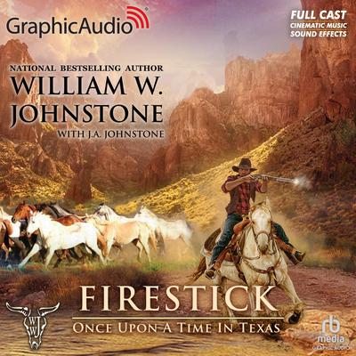 Once Upon a Time in Texas [Dramatized Adaptation] by William W. Johnstone audiobook