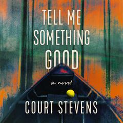 Tell Me Something Good by Court Stevens audiobook