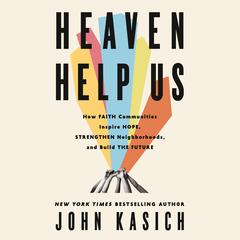 Heaven Help Us by John Kasich audiobook