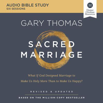 Sacred Marriage: Audio Bible Studies by Gary Thomas audiobook