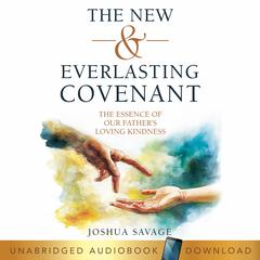 The New and Everlasting Covenant by Joshua Savage audiobook