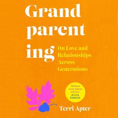 Grandparenting by Terri Apter audiobook