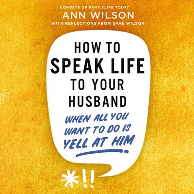How to Speak Life to Your Husband by Ann Wilson audiobook
