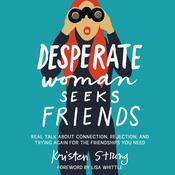 Desperate Woman Seeks Friends by  Kristen Strong audiobook