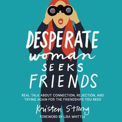 Desperate Woman Seeks Friends by Kristen Strong audiobook