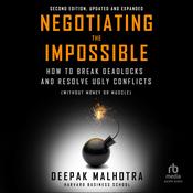 Negotiating the Impossible, Second Edition by  Deepak Malhotra audiobook