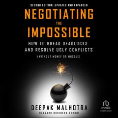 Negotiating the Impossible, Second Edition by Deepak Malhotra audiobook