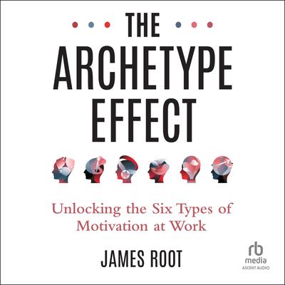 The Archetype Effect by James Root audiobook