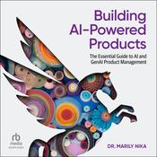 Building AI-Powered Products by  Dr. Marily Nika audiobook