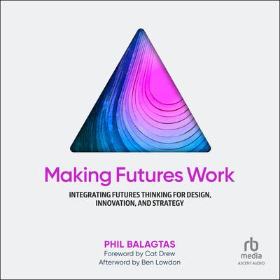 Making Futures Work by Phil Balagtas audiobook