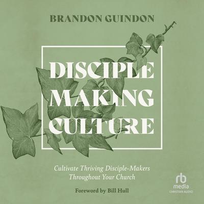 Disciple-Making Culture by Brandon Guindon audiobook