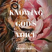 Knowing God's Voice by  Rachael Groll audiobook