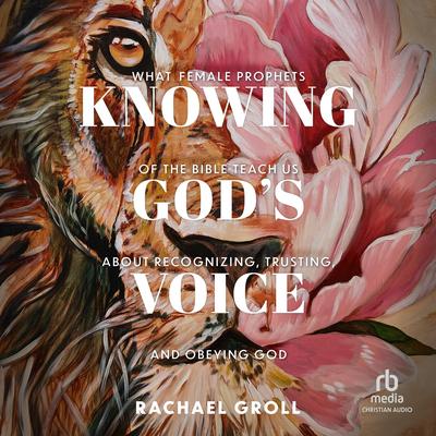 Knowing God's Voice by Rachael Groll audiobook
