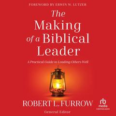 The Making of a Biblical Leader by Robert Furrow audiobook