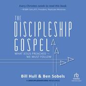 The Discipleship Gospel by  Bill Hull audiobook