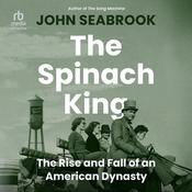 The Spinach King by  John Seabrook audiobook