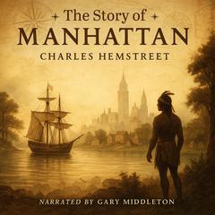 The Story of Manhattan by Charles Hemstreet audiobook