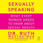 Sexually Speaking by  Dr. Ruth K. Westheimer audiobook