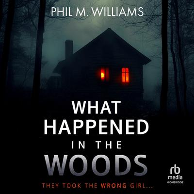 What Happened in the Woods by Phil M. Williams audiobook