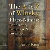The A to Z of Whisky Place-Names by  Jacob King audiobook