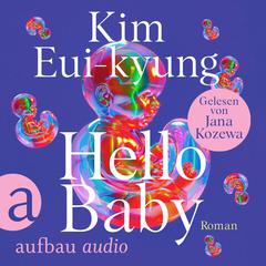 Hello Baby (Ungekürzt) by Kim Eui-kyung audiobook