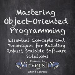 Mastering Object-Oriented Programming by Virversity Online Courses audiobook