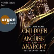 Children of Anguish and Anarchy - Gleißendes Herz - Children of Blood and Bone, Band 3 (Ungekürzte Lesung) by  Tomi Adeyemi audiobook
