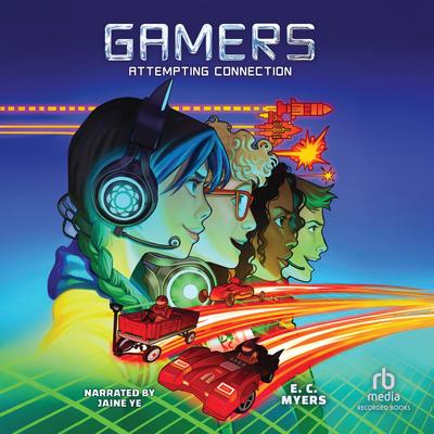 Gamers 1: Attempting Connection by E. C. Myers audiobook