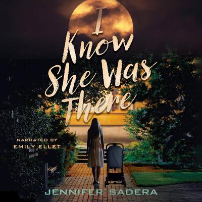 I Know She Was There by Jennifer Sadera audiobook