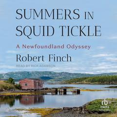 Summers in Squid Tickle by Robert Finch audiobook