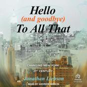 Hello (And Goodbye) To All That by  Jonathan Liebson audiobook