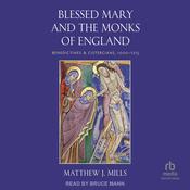 Blessed Mary and the Monks of England by  Matthew J. Mills audiobook