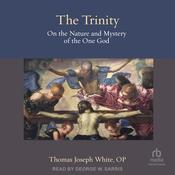 The Trinity by  Thomas Joseph White, OP audiobook