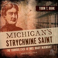 Michigan's Strychnine Saint by Tobin T. Buhk audiobook