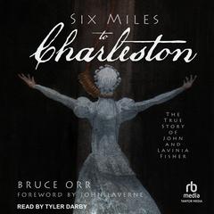 Six Miles to Charleston by Bruce Orr audiobook