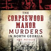 The Corpsewood Manor Murders in North Georgia by  Amy Petulla audiobook
