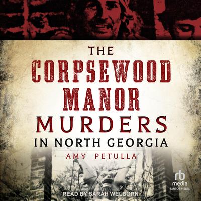 The Corpsewood Manor Murders in North Georgia by Amy Petulla audiobook