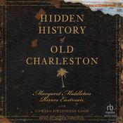 Hidden History of Old Charleston by  Margaret Middleton Rivers Eastman audiobook