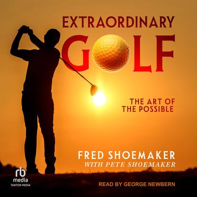Extraordinary Golf by Fred Shoemaker audiobook