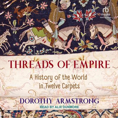 Threads of Empire by Dorothy Armstrong audiobook