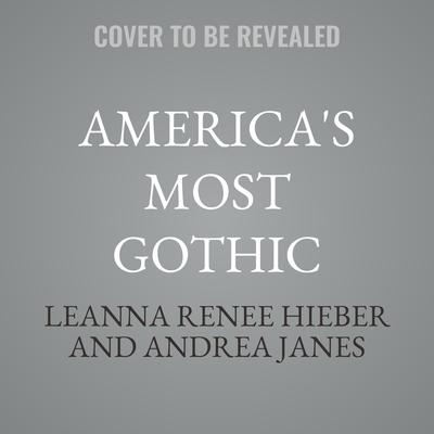 America's Most Gothic by Leanna Renee Hieber audiobook
