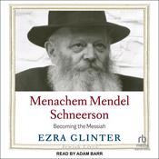 Menachem Mendel Schneerson by  Ezra Glinter audiobook