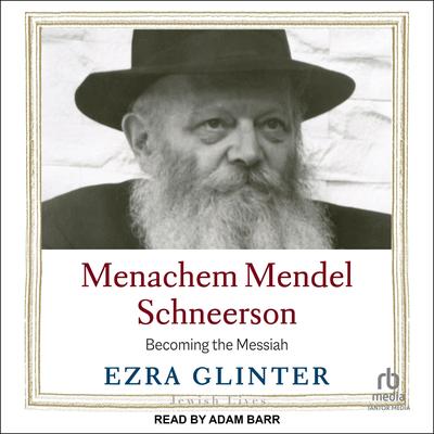 Menachem Mendel Schneerson by Ezra Glinter audiobook