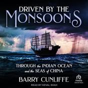 Driven by the Monsoons by  Barry Cunliffe audiobook