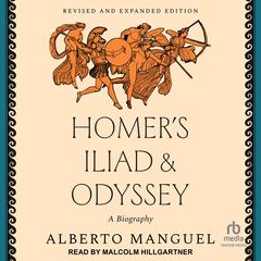 Homer's Iliad and Odyssey by Alberto Manguel audiobook