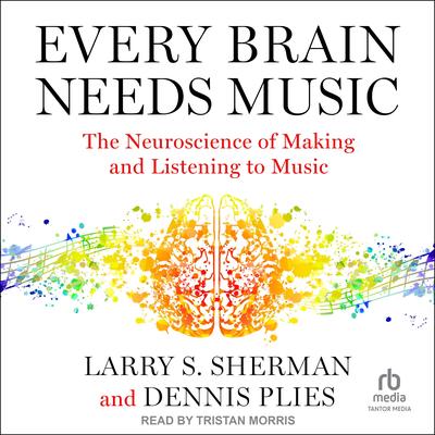 Every Brain Needs Music by Larry S. Sherman audiobook