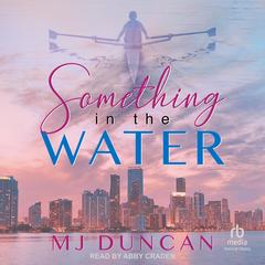 Something in the Water by MJ Duncan audiobook
