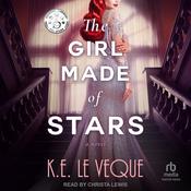 The Girl Made of Stars by  K.E. Le Veque audiobook