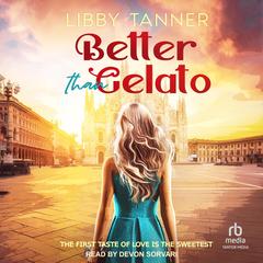 Better Than Gelato by Libby Tanner audiobook
